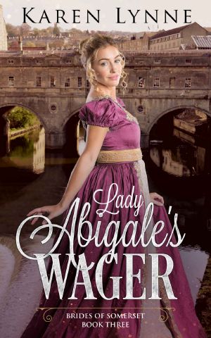 [Brides of Somerset 03] • Lady Abigale’s Wager · Brides of Somerset Book Three